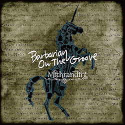 Mithrandir-~XfBA `Vɏꂵb`/Barbarian On The Groove