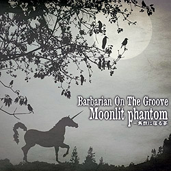 upbɏh閲-Moonlit Phantom-v/Barbarian On The Groove