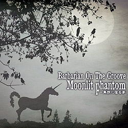 upbɏh閲-Moonlit Phantom-v/Barbarian On The Groove
