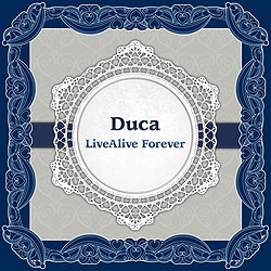 Duca LiveAlive Forever/Duca