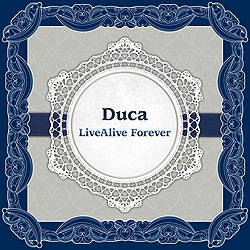 Duca LiveAlive Forever/Duca