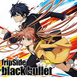 TVアニメ「ブラック・ブレット」OPテーマ <初回限定盤>「black bullet」/fripSide